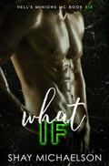 Cover: What If (Hell's Minions MC, #6) - Shay Michaelson