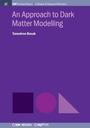 Cover: An Approach to Dark Matter Modelling - Morgan & Claypool Publishers