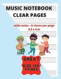 Abbildung von: Music Notebook Clear Pages For Kids Wide Notes - 6 Staves Per Page - Lulu.com