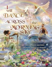 Abbildung von: I Will Dance Across the Morning Sky - Heartstring Productions, LLD