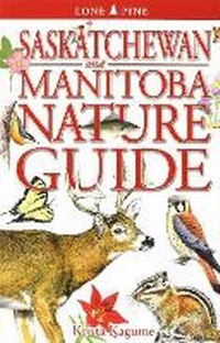 Enlarge image Cover: Saskatchewan and Manitoba Nature Guide - Lone Pine Publishing,Canada