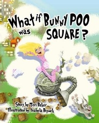 Enlarge image Cover: What if Bunny Poo was Square? - Jonica Van Rikxoort