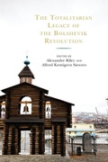 Cover: The Totalitarian Legacy of the Bolshevik Revolution - Lexington Books