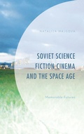 Cover: Soviet Science Fiction Cinema and the Space Age - Lexington Books