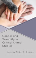 Cover: Gender and Sexuality in Critical Animal Studies - Lexington Books