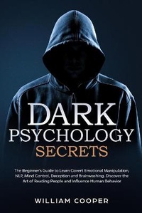 Abbildung von: Dark Psychology Secrets - William Cooper