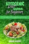Cover: Ketogenic Diet Guide for Beginners - Maggie Rogers