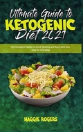 Cover: Ultimate Guide To Ketogenic Diet 2021 - Maggie Rogers