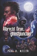Cover: Albrecht Drue, ghostpuncher. - Montag Press