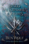 Cover: Blood Mercenaries Origins - Splickety Publishing Group