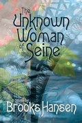 Cover: The Unknown Woman of the Seine A Novel - Delphinium Books, Inc