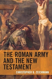 Enlarge image Cover: The Roman Army and the New Testament - Lexington Books/Fortress Academic