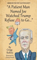 Cover: A Patient Man Named Joe Watched Trump Refuse to Go... - Robins Advising