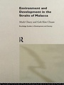 Cover: Environment and Development in the Straits of Malacca - Routledge