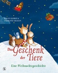 Cover: Das Geschenk der Tiere - Eine Weihnachtsgeschichte - Schneiderbuch