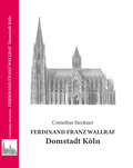Cover: Ferdinand Franz Wallraf - Domstadt K&ouml;ln - RES