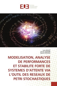 Enlarge image Cover: Modelisation, Analyse de Performances Et Stabilite Forte de Systemes d'Attente Via l'Outil Des Reseaux de Petri Stochastiques - Editions Universitaires Europeennes