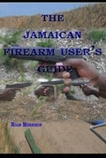 Cover: The Jamaican Firearm Users' Guide - Rmor Training and Security Limited