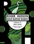 Cover: Roger Hudson Solo Guitar Works Volume 3, 2007-2020 - Roger Hudson Music