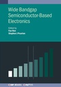 Cover: Wide Bandgap Semiconductor-Based Electronics - Institute of Physics Publishing