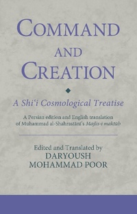 Abbildung von: Command and Creation: A Shi'i Cosmological Treatise - I.B. Tauris