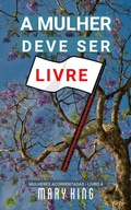 Cover: A Mulher Deve Ser Livre (Mulheres Acorrentadas - Livro 4, #4) - Babelcube Inc.