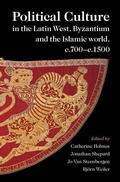 Cover: Political Culture in the Latin West, Byzantium and the Islamic World, c.700-c.1500 - Cambridge University Press