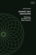 Cover: Against Sex Education - Bloomsbury Academic