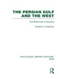 Cover: The Persian Gulf and the West (RLE Iran D) - Routledge