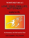 Cover: Love Your Own Life,  Not Others (The White Wolf's Way, #3) - The White Wolf's Way