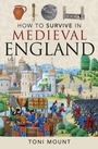 Cover: How to Survive in Medieval England - Pen & Sword History