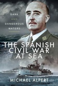 Cover: The Spanish Civil War at Sea - Pen & Sword Maritime