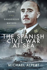 Enlarge image Cover: The Spanish Civil War at Sea - Pen & Sword Maritime