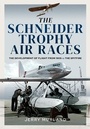 Cover: The Schneider Trophy Air Races - Pen & Sword Aviation