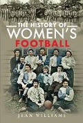 Cover: The History of Women's Football - Pen & Sword History