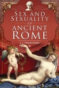 Cover: Sex and Sexuality in Ancient Rome - Pen & Sword History