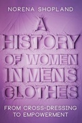 Cover: A History of Women in Men's Clothes - Pen & Sword History