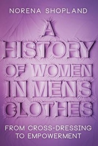 Abbildung von: A History of Women in Men's Clothes - Pen & Sword History