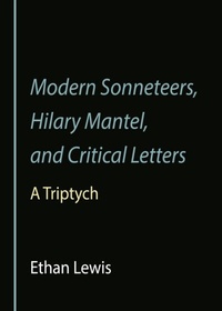 Abbildung von: Modern Sonneteers, Hilary Mantel, and Critical Letters - Cambridge Scholars Publishing