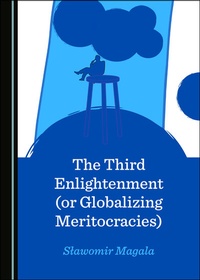 Enlarge image Cover: The Third Enlightenment (or Globalizing Meritocracies) - Cambridge Scholars Publishing