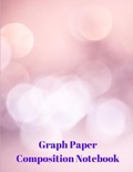 Cover: Graph Paper Composition Notebook - Lulu.com
