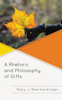 Abbildung von: A Rhetoric and Philosophy of Gifts - Bloomsbury eBooks US