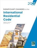 Cover: Significant Changes to the International Residential Code, 2021 - International Code Council