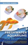 Cover: Freshwater Aquariums for Beginners - Admore Publishing