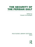 Cover: The Security of the Persian Gulf (RLE Iran D) - Routledge