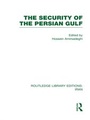 Cover: The Security of the Persian Gulf (RLE Iran D) - Routledge