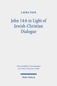 Abbildung von: John 14:6 in Light of Jewish-Christian Dialogue - Mohr Siebeck