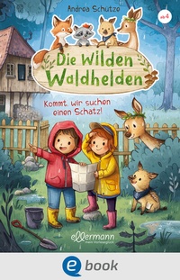 Abbildung von: Die wilden Waldhelden. Kommt, wir suchen einen Schatz! - Ellermann