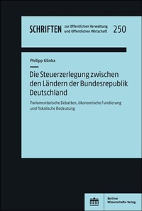 Abbildung von: Die Steuerzerlegung zwischen den Ländern der Bundesrepublik Deutschland - Berliner Wissenschafts-Verlag