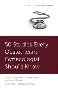 Abbildung von: 50 Studies Every Obstetrician-Gynecologist Should Know - OUP eBook